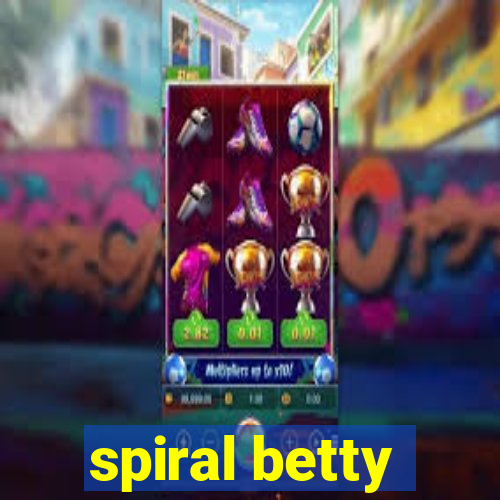 spiral betty